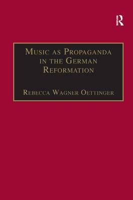 Music as Propaganda in the German Reformation 9780754603634 (Hardback)