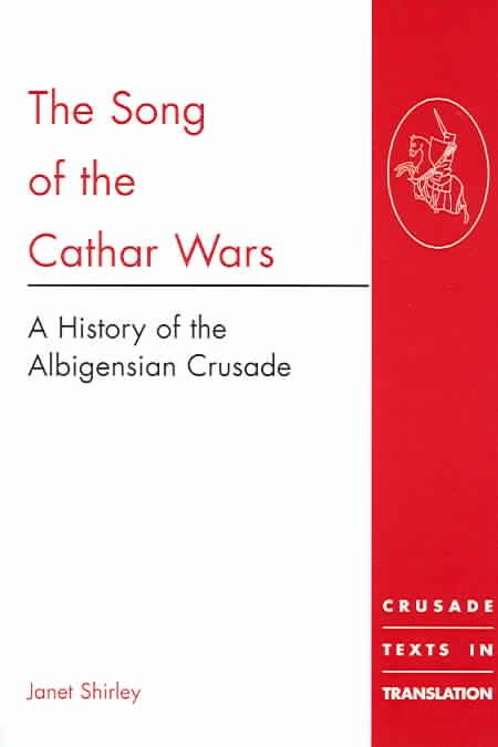 The Song of the Cathar Wars: A History of the Albigensian Crusade