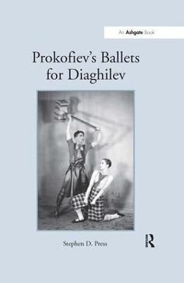Prokofiev's Ballets for Diaghilev By Stephen D. Press 9780754604020