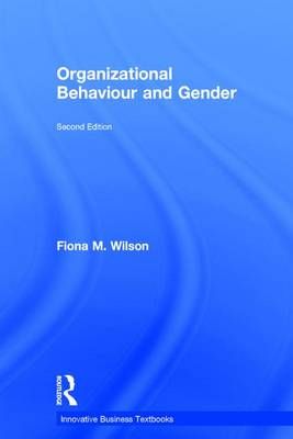 Organizational Behaviour and Gender By Wilson, Fiona M. 9780754609001