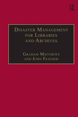 Disaster Management for Libraries and Archives 9780754609179