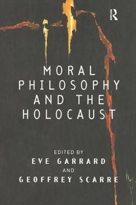 Moral Philosophy and the Holocaust By Garrard, Eve 9780754614166