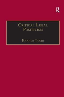 Critical Legal Positivism By Kaarlo Tuori 9780754622727 (Hardback)
