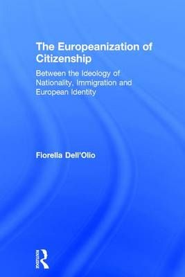The Europeanization of Citizenship: Between the Ideology of Nationality, Immigration and European Identity