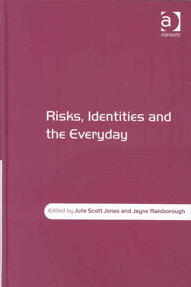 Risks, Identities and the Everyday By Jones, Julie Scott 9780754648611