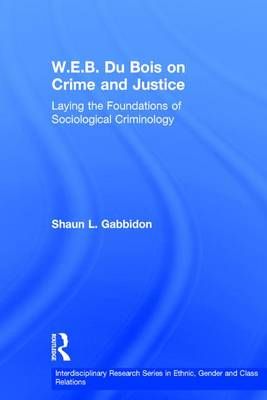 W.E.B. Du Bois on Crime and Justice: Laying the Foundations of Sociological Criminology