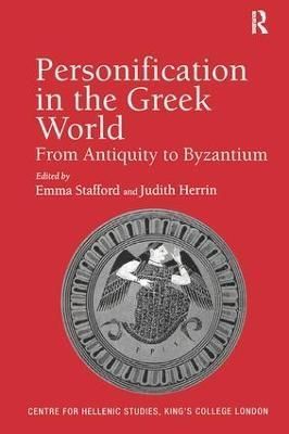 Personification in the Greek World By Emma Stafford, Judith Herrin