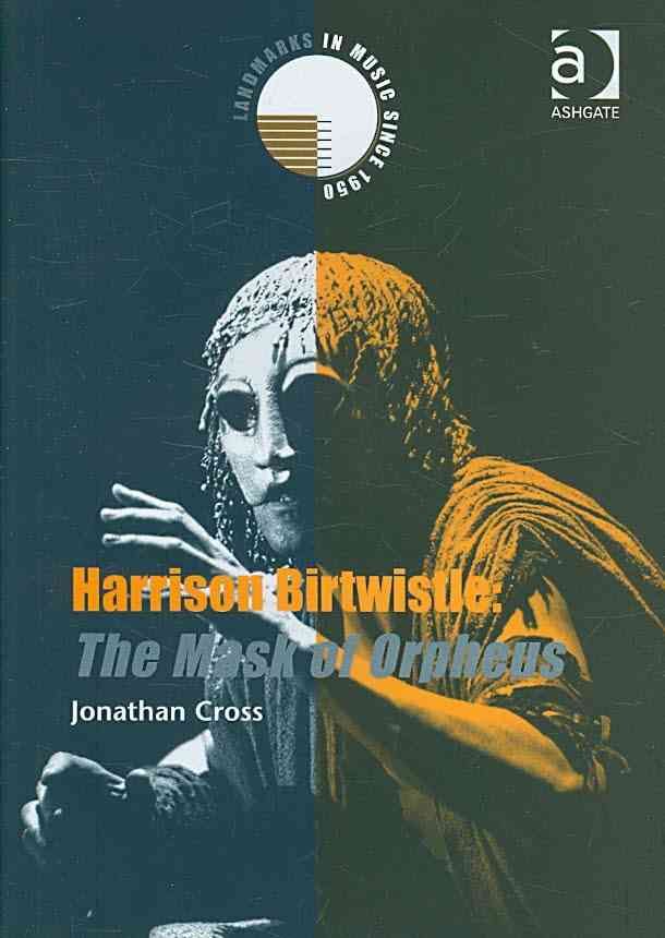 Harrison Birtwistle: The Mask of Orpheus By Jonathan Cross (Hardback)