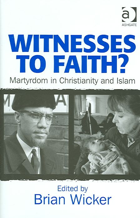 Witnesses to Faith?: Martyrdom in Christianity and Islam 9780754656678