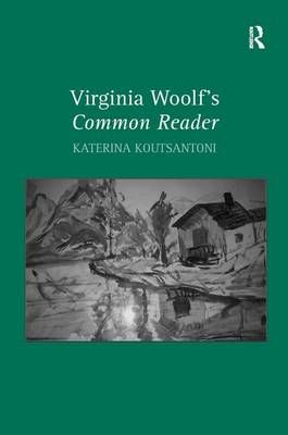 Virginia Woolf's Common Reader By Koutsantoni, Katerina 9780754662648