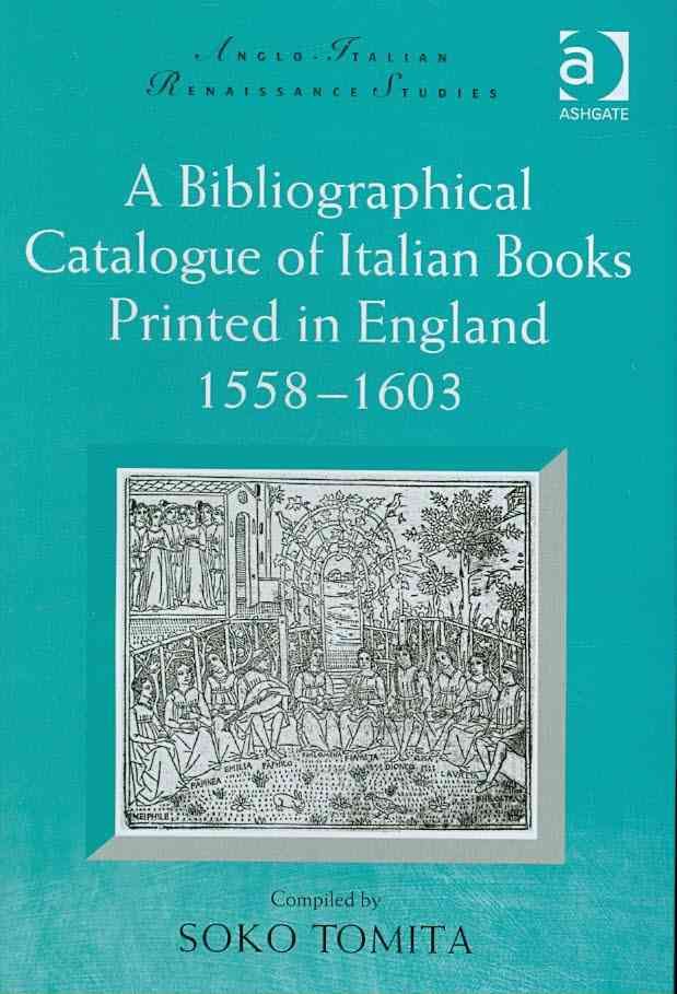 A Bibliographical Catalogue of Italian Books Printed in England 1558-1603