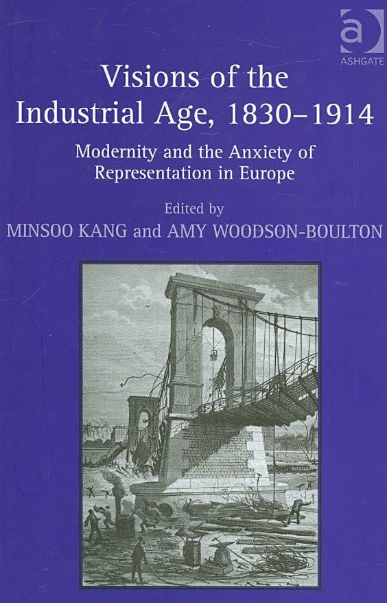 Visions of the Industrial Age, 1830-1914 9780754664888 (Hardback)