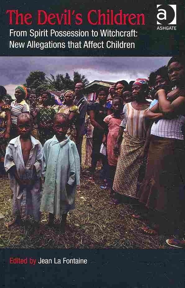 The Devil's Children: From Spirit Possession to Witchcraft: New Allegations that Affect Children