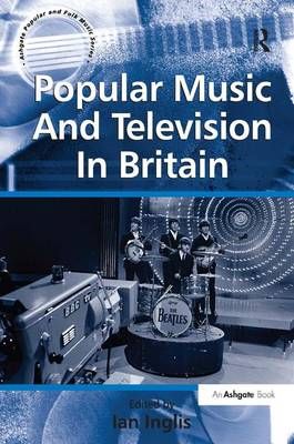 Popular Music And Television In Britain By Inglis, Ian 9780754668640