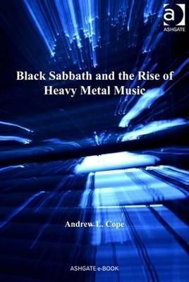 Black Sabbath and the Rise of Heavy Metal Music By Cope, Andrew L.
