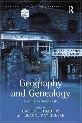 Geography and Genealogy: Locating Personal Pasts By Guelke, Jeanne Kay