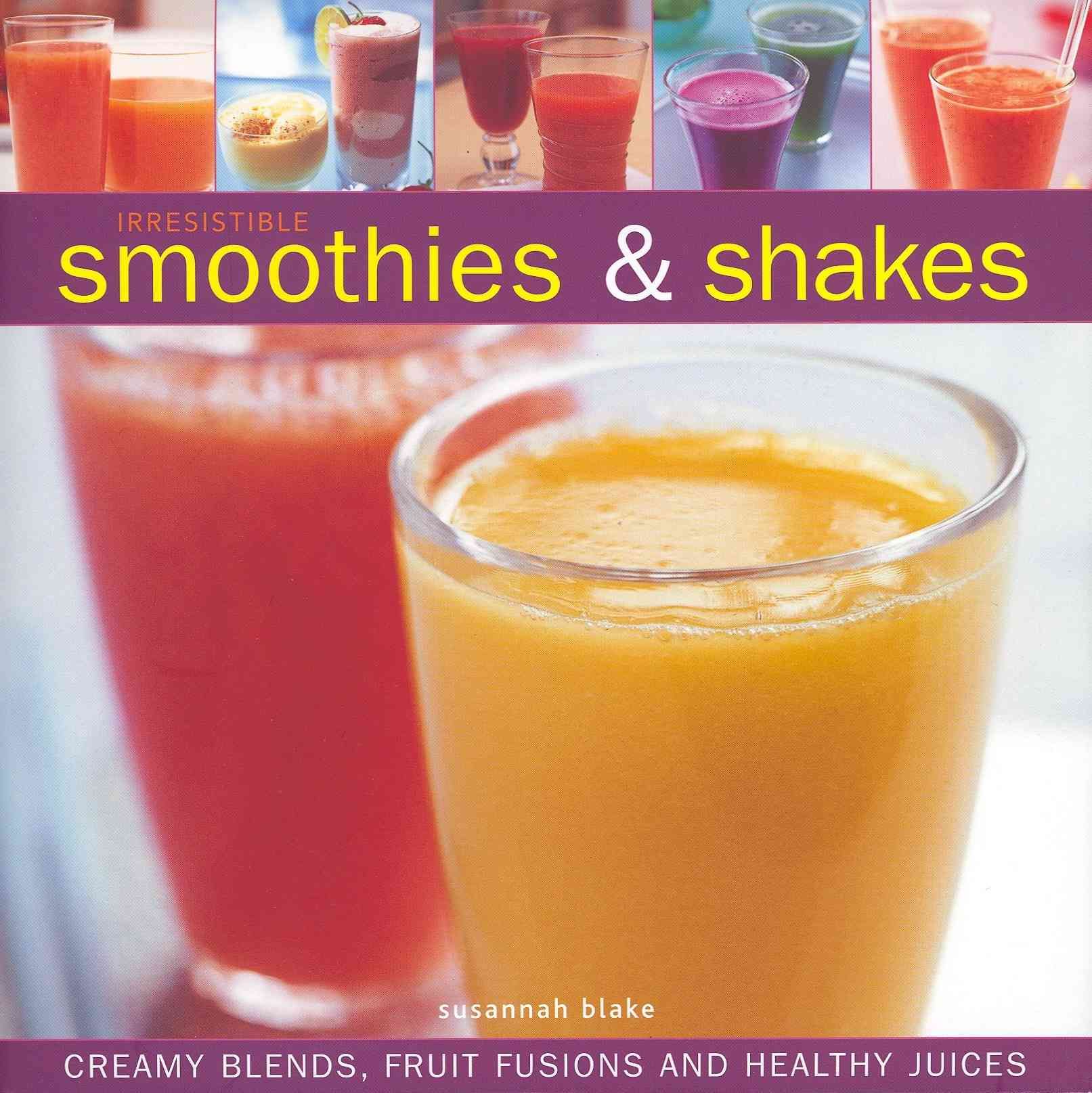 Irresistible Smoothies & Shakes By Susannah Blake 9780754821748