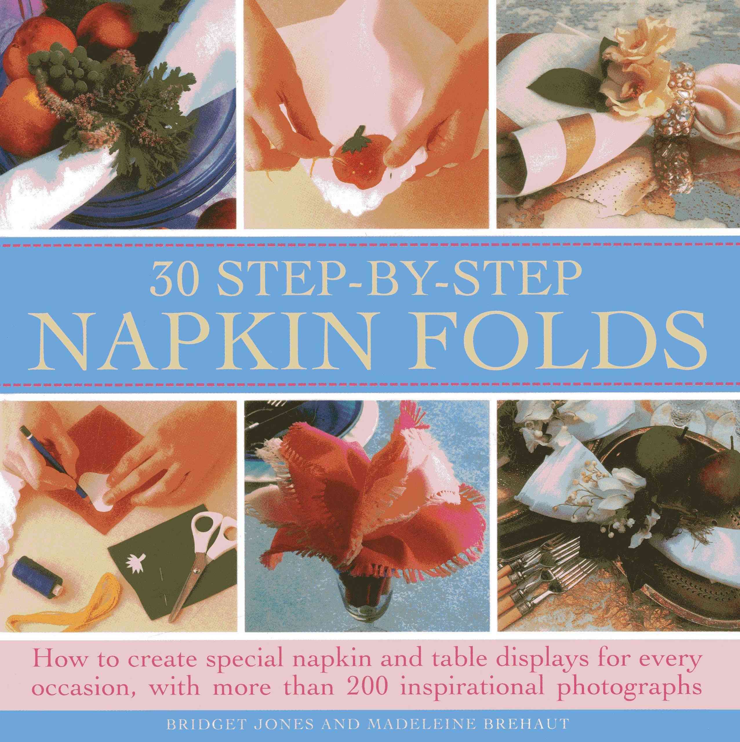 30 Step-by-Step Napkin Folds By Bridget Jones, Madeleine Brehaut