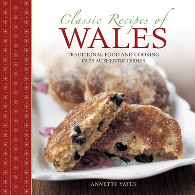 Classic Recipes of Wales 9780754830207 (Hardback)