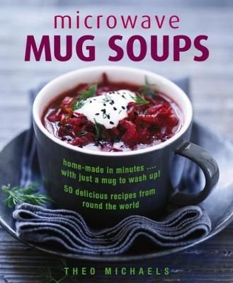 Microwave Mug Soups By Theo Michaels 9780754833734 (Hardback)