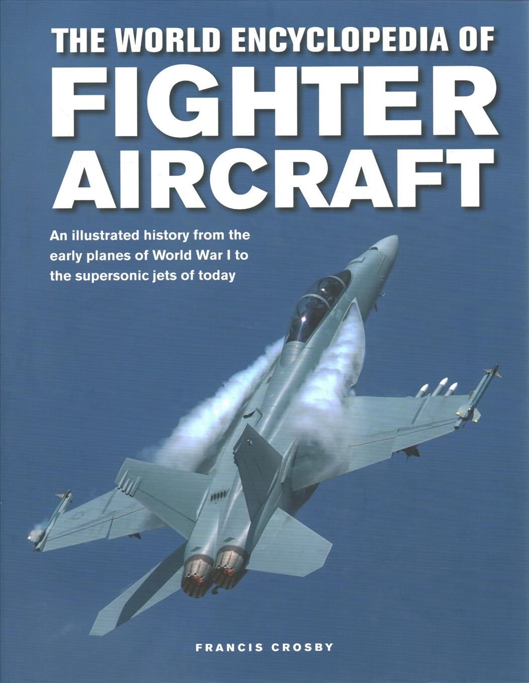 The World Encyclopedia of Fighter Aircraft By Francis Crosby