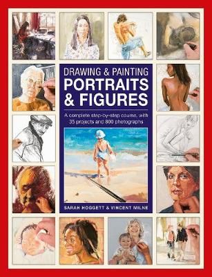 Drawing & Painting Portraits & Figures By Sarah Hoggett, Vincent Milne