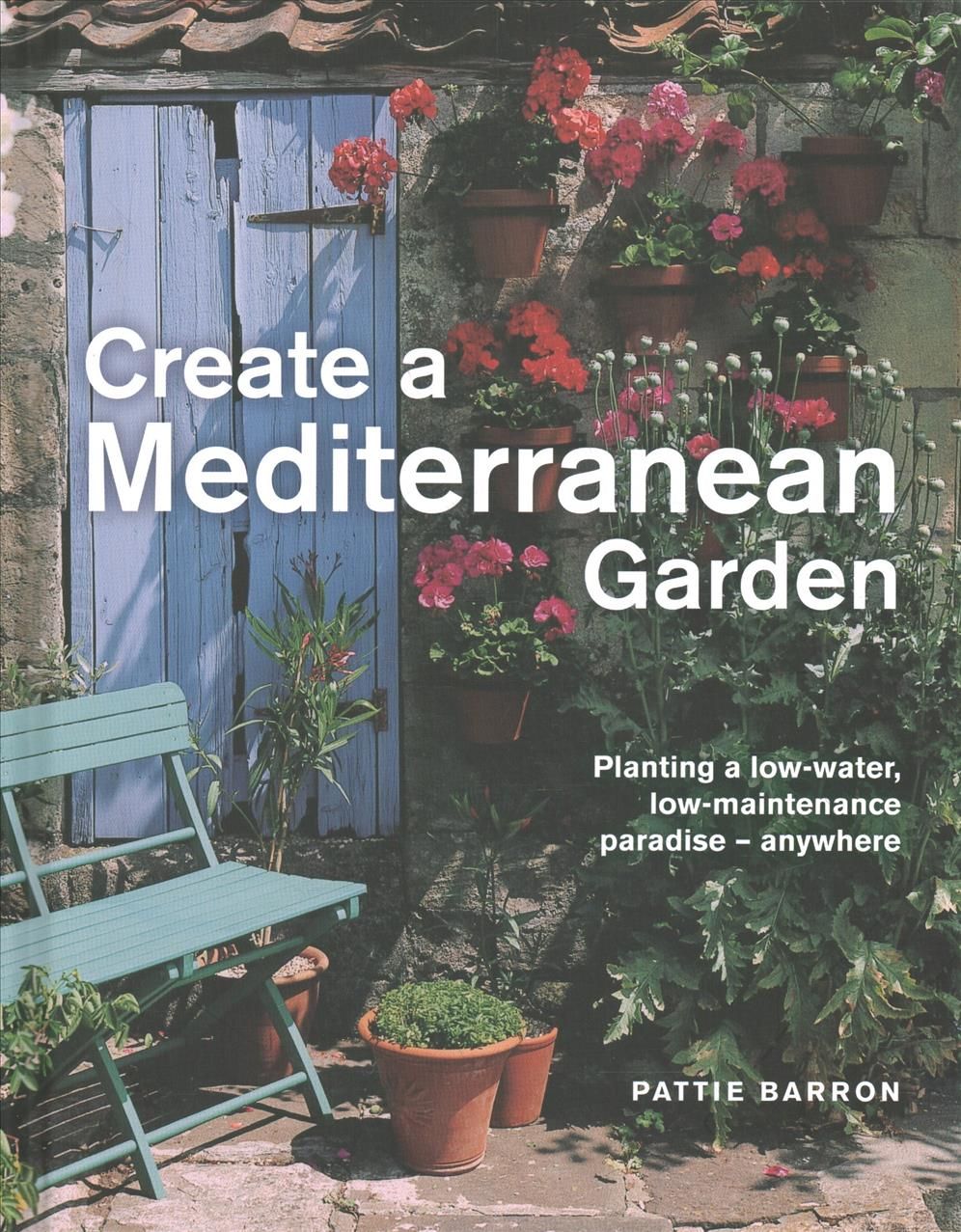 Create a Mediterranean Garden By Pattie Barron 9780754835240