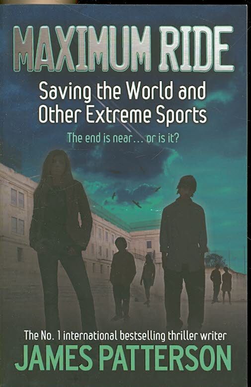 Saving the World and Other Extreme Sports By James Patterson