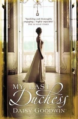 My Last Duchess By Daisy Goodwin 9780755348084 (Paperback)