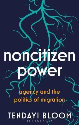 Noncitizen Power By Tendayi Bloom 9780755600182 (Hardback)