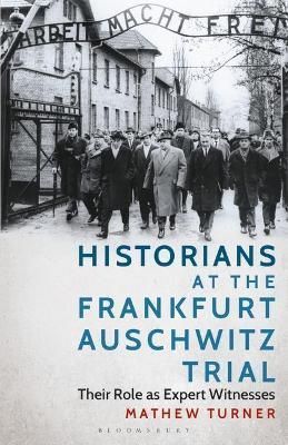 Historians at the Frankfurt Auschwitz Trial By Mathew Turner
