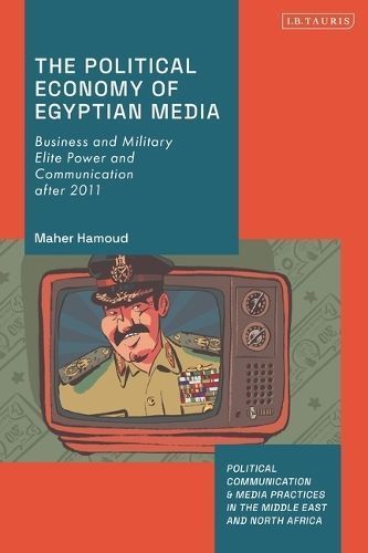 The Political Economy of Egyptian Media By Maher Hamoud 9780755643110
