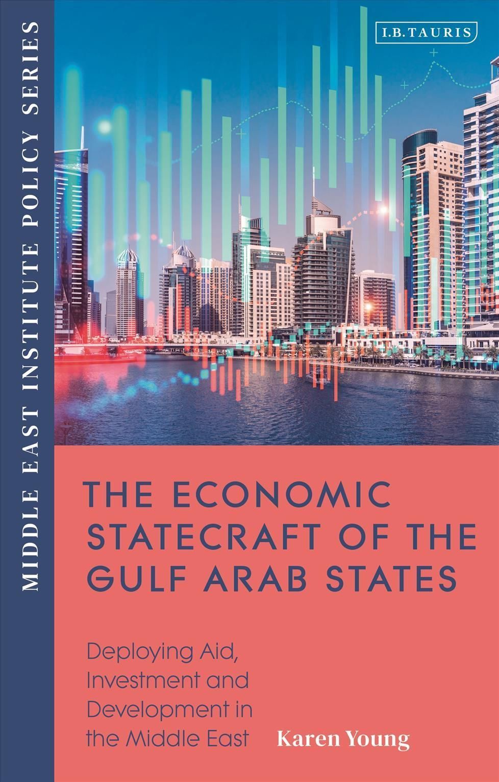 The Economic Statecraft of the Gulf Arab States By Karen E. Young