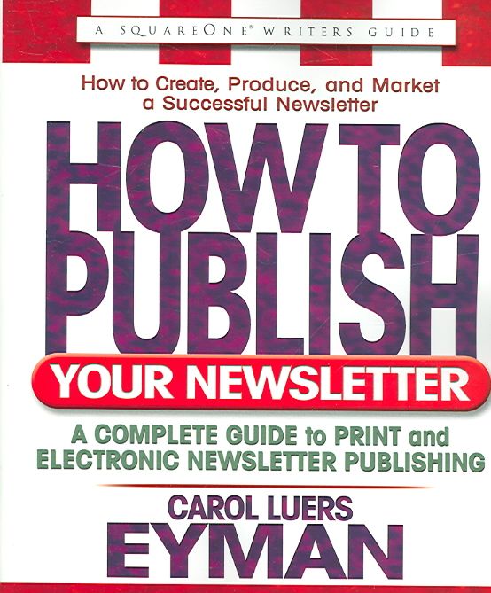 How to Publish Your Newsletter By Carol Luers Eyman 9780757000454