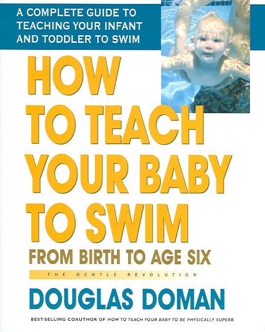 How to Teach Your Baby to Swim By Douglas Doman 9780757001987