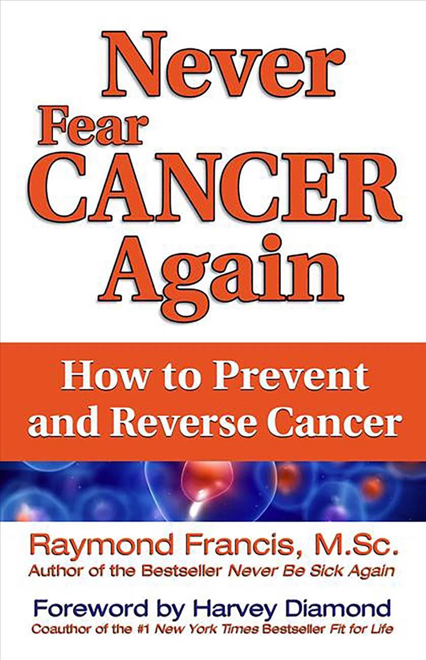 Never Fear Cancer Again By Raymond Francis 9780757315503 (Paperback)
