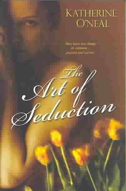 The Art Of Seduction By O' Neal, Katherine 9780758210616 (Paperback)