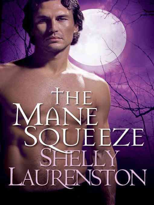 The Mane Squeeze By Shelly Laurenston 9780758231666 (Paperback)