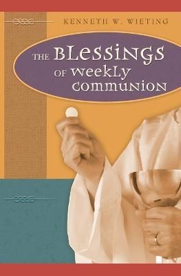 Blessings of Weekly Communion By Wieting 9780758606143 (Paperback)