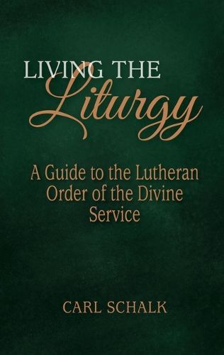 Living the Liturgy By Carl Schalk 9780758672131 (Paperback)