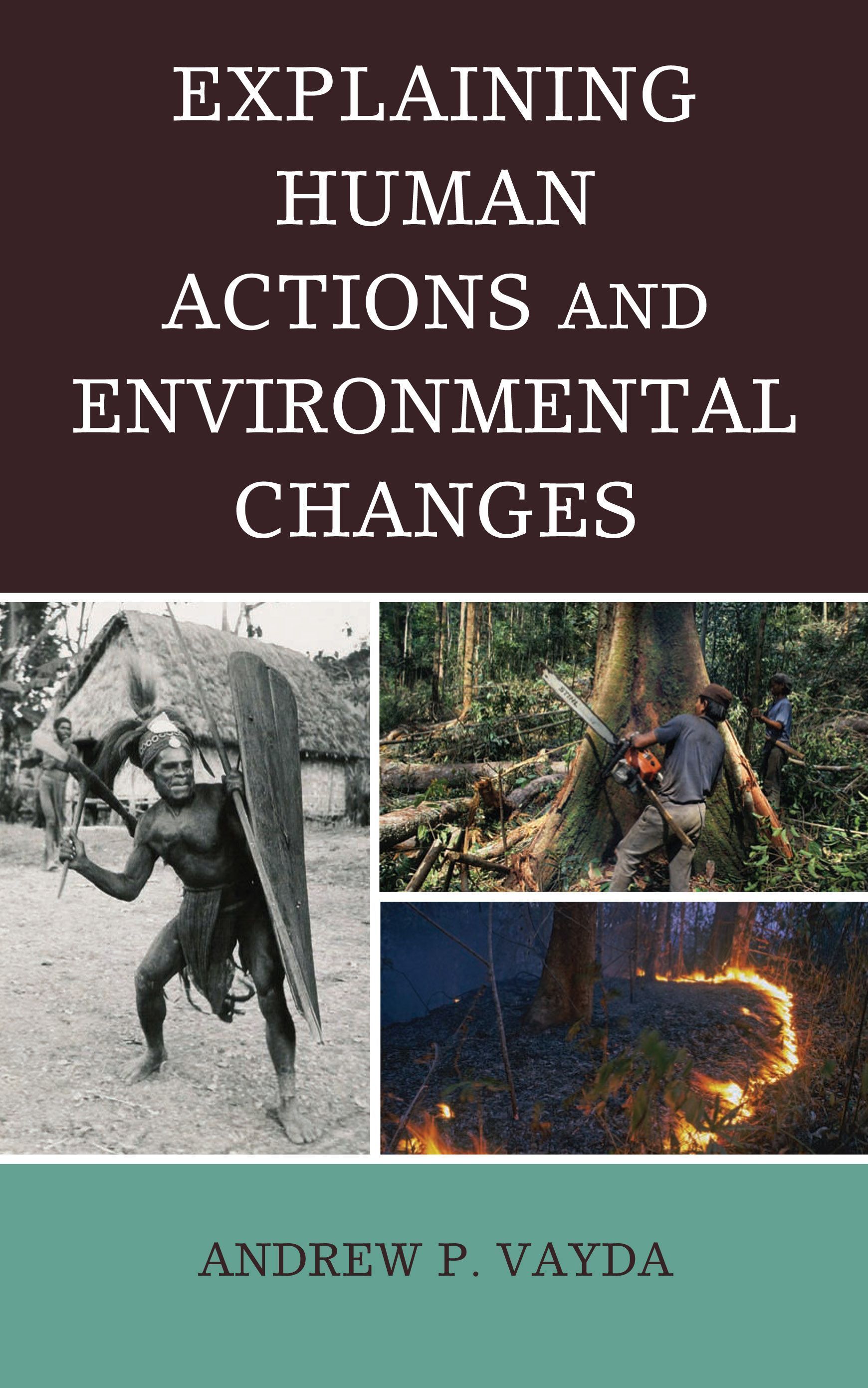 Explaining Human Actions and Environmental Changes By Andrew P. Vayda