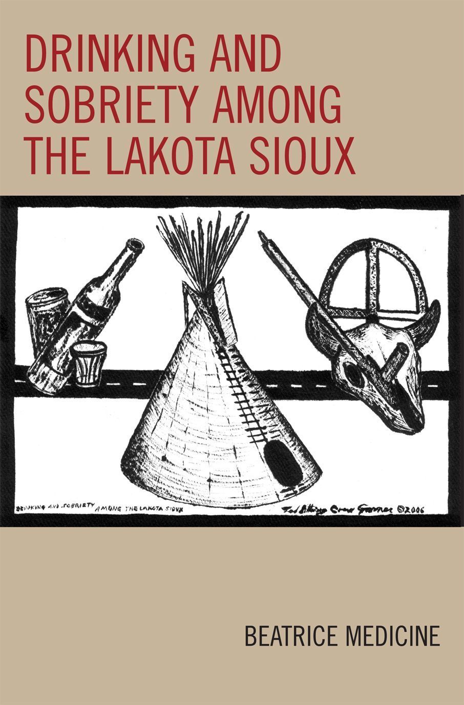 Drinking and Sobriety among the Lakota Sioux By Beatrice Medicine