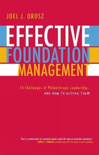 Effective Foundation Management By Joel J. Orosz 9780759109865