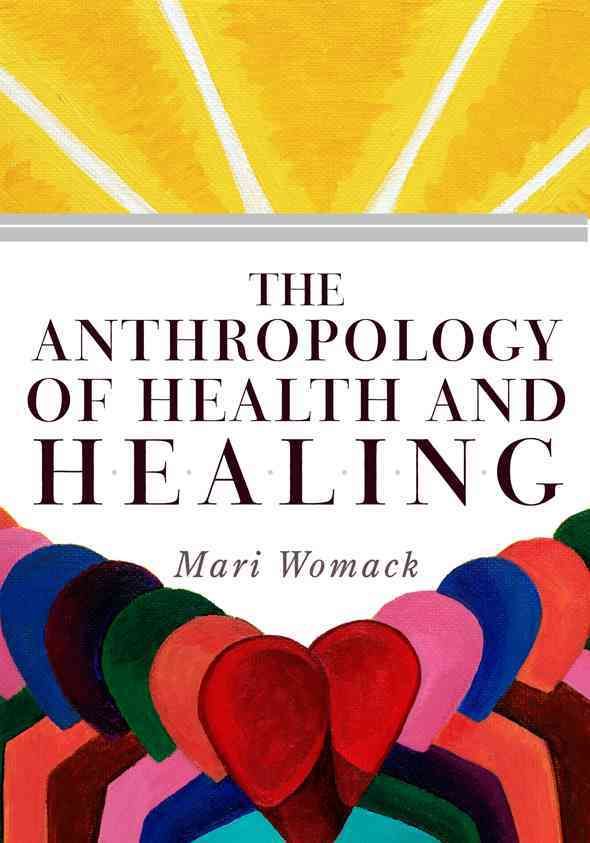 The Anthropology of Health and Healing By Mari Womack 9780759110441
