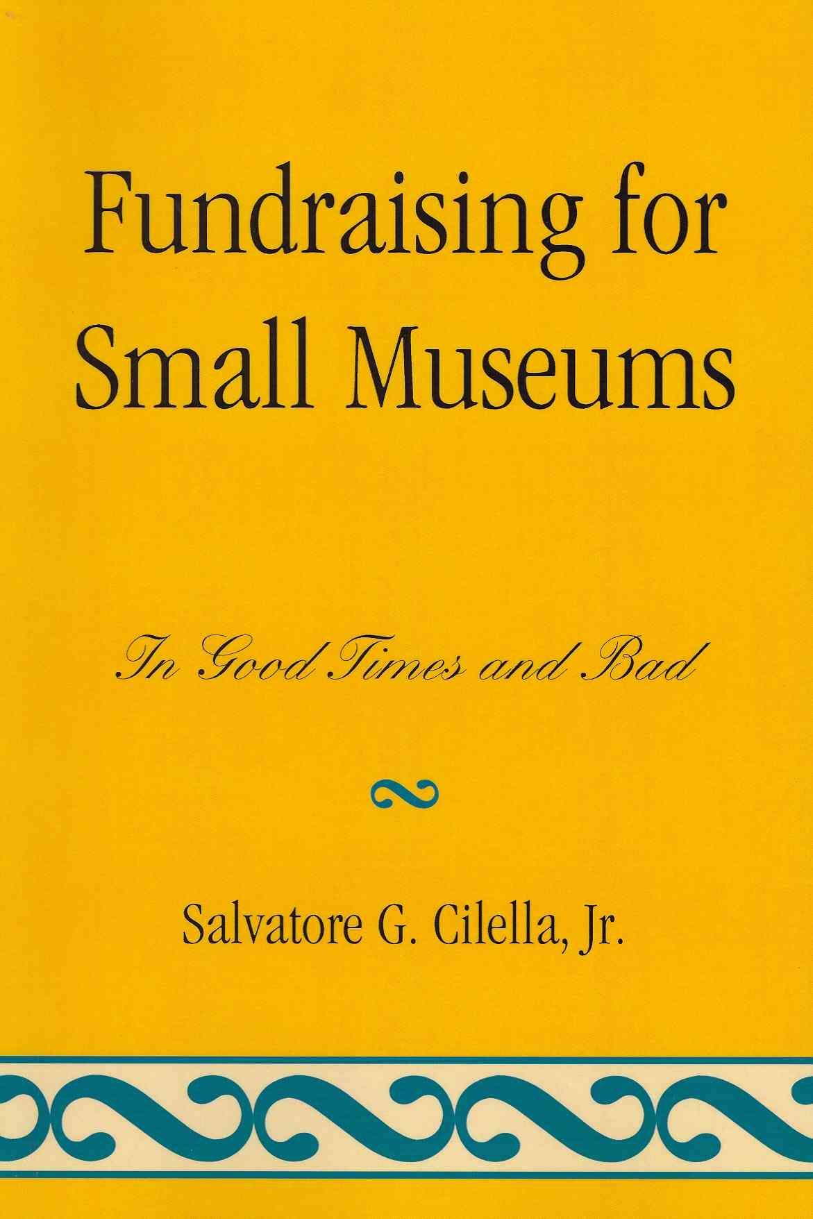 Fundraising for Small Museums By Salvatore G. Cilella Jr. (Paperback)