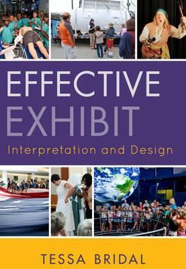 Effective Exhibit Interpretation and Design By Tessa Bridal