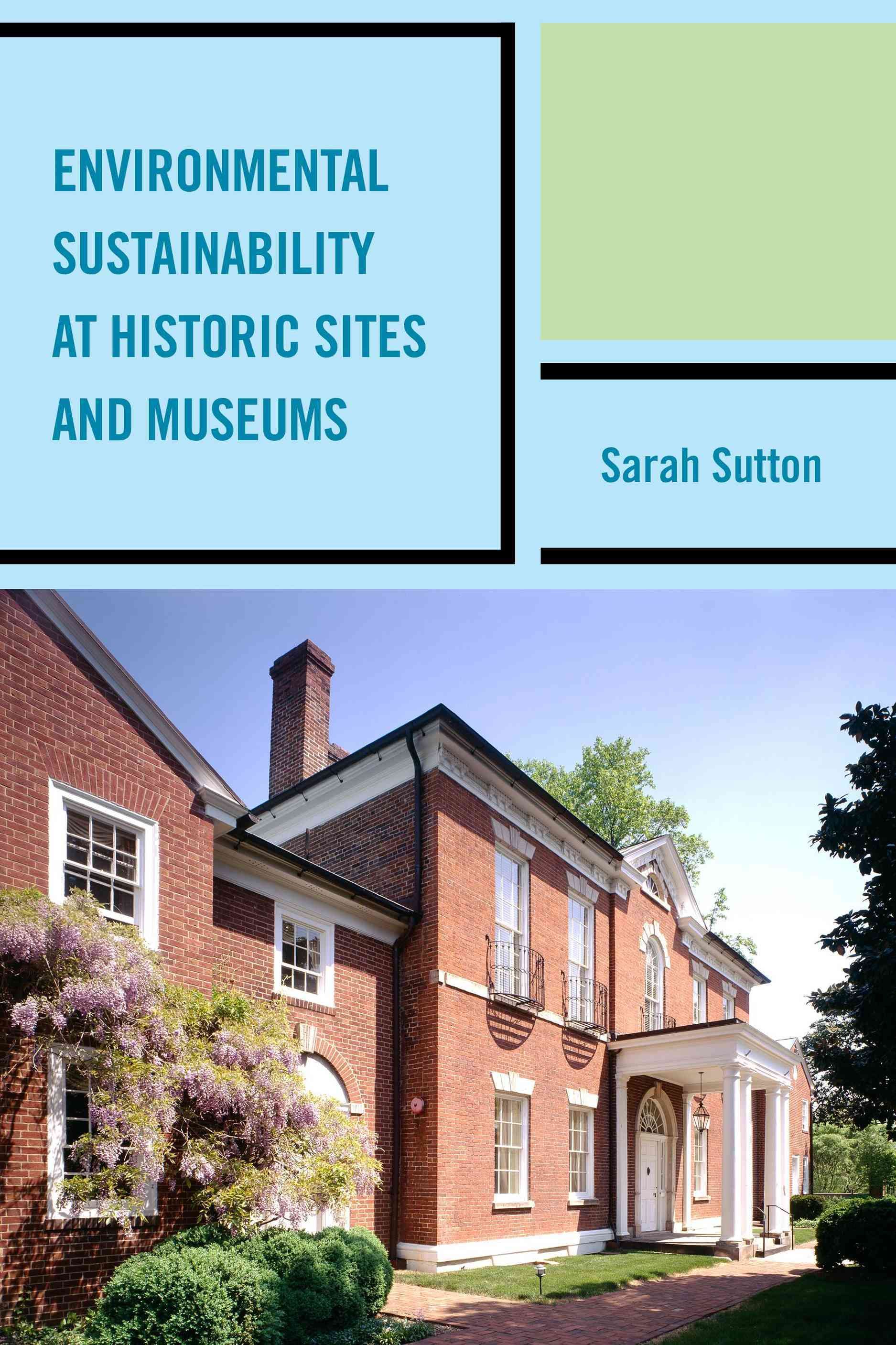 Environmental Sustainability at Historic Sites and Museums (Paperback)