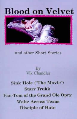 Blood on Velvet and Other Short Stories By Vik Chandler 9780759601536