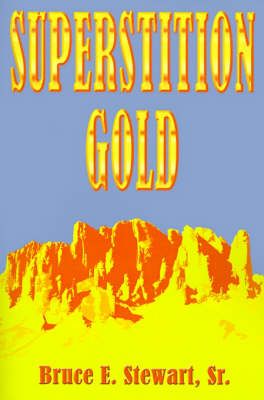 Superstition Gold By Bruce E. Stewart 9780759603318 (Paperback)