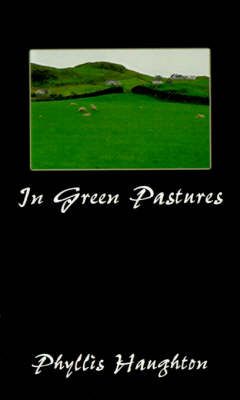 In Green Pastures By Phyllis Haughton 9780759606449 (Paperback)